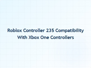 Roblox Controller 235 Compatibility with Xbox One Controllers