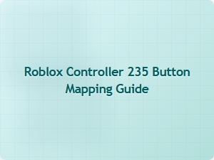 Roblox Controller 235 Button Mapping Guide for Optimal Setup