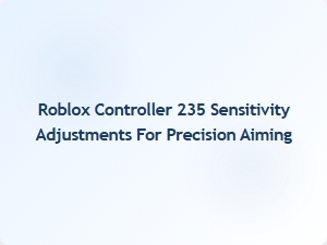 Optimizing Roblox Controller 235 Sensitivity for Precision Aiming